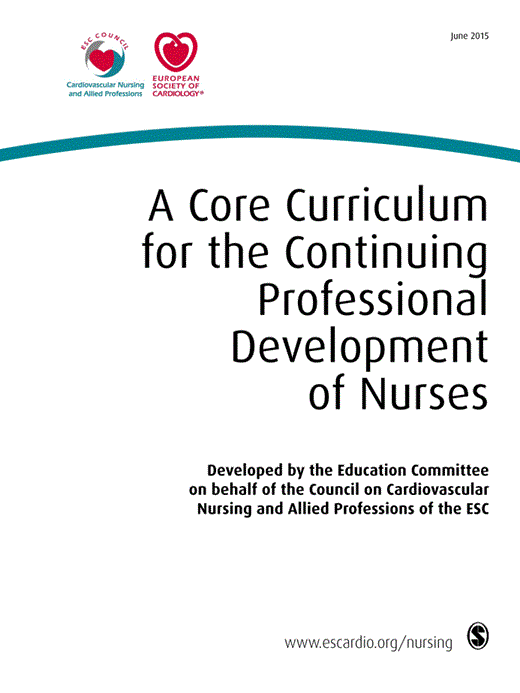 A Core Curriculum for the Continuing Professional Development of Nurses Working in Cardiovascular Settings: Developed by the Education Committee of the Council on Cardiovascular Nursing and Allied Professions (CCNAP) on behalf of the European Society of Cardiology